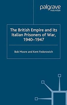 portada The British Empire and its Italian Prisoners of War, 1940-1947 (Studies in Military and Strategic History)
