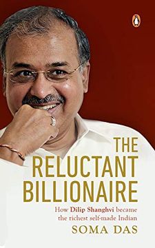 portada The Reluctant Billionaire: How Dilip Shanghvi Became the Richest Self-Made Indian (en Inglés)