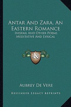 portada antar and zara, an eastern romance: inisfail and other poems meditative and lyrical (en Inglés)