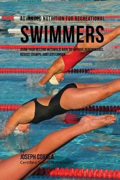 portada Advanced Nutrition for Recreational Swimmers: Using Your Resting Metabolic Rate to Improve Performance, Reduce Cramps, and Last Longer