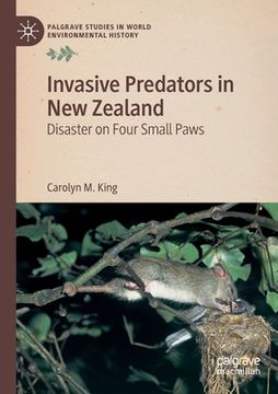 portada Invasive Predators in New Zealand: Disaster on Four Small Paws (en Inglés)