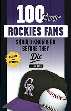 portada 100 Things Rockies Fans Should Know & do Before They die (100 Things. Fans Should Know) (en Inglés)