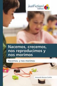 portada Nacemos, Crecemos, nos Reproducimos y nos Morimos (in Spanish)