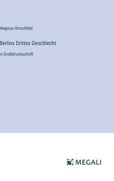 portada Berlins Drittes Geschlecht: in Großdruckschrift (en Alemán)