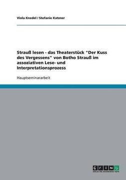 portada Strauß lesen - das Theaterstück "Der Kuss des Vergessens" von Botho Strauß im assoziativen Lese- und Interpretationsprozess