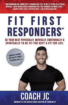 portada Fit First Responders: Be Your Best Physically, Mentally, Emotionally & Spiritually to Be Fit for Duty & Fit for Life. (en Inglés)