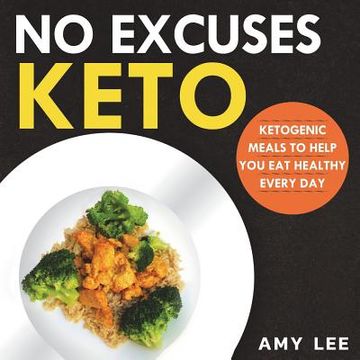 portada No Excuses Keto: Ketogenic Meals to Help You Eat Healthy Every Day (en Inglés)