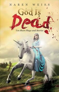 portada God Is Dead Ten Short Plays and Stories: Ten Short Plays and Stories