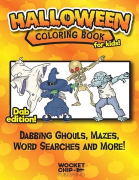portada Halloween Coloring Book For Kids! Dab Edition!: Activity Sheets full of Dabbing Ghouls, Mazes, Word Searches and More! Fun for Ages 4-10 (en Inglés)