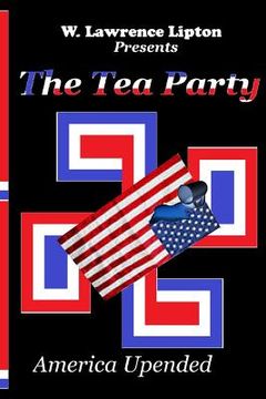portada The Tea Party: America Upended (en Inglés)