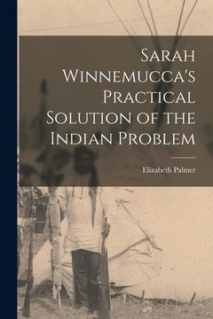portada Sarah Winnemucca's Practical Solution of the Indian Problem (en Inglés)