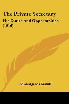 portada the private secretary: his duties and opportunities (1916)
