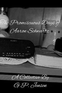portada The Promiscuous Days of Aaron Schwartz (en Inglés)