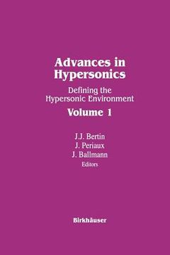 portada Advances in Hypersonics: Defining the Hypersonic Environment Volume 1 (en Inglés)