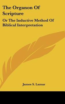 portada the organon of scripture: or the inductive method of biblical interpretation (en Inglés)