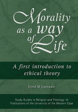 portada Morality as a Way of Life: A First Introduction to Ethical Theory (en Inglés)