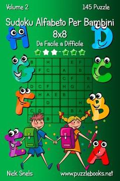 portada Sudoku Alfabeto Per Bambini 8x8 - Da Facile a Difficile - Volume 2 - 145 Puzzle (en Italiano)