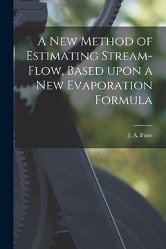 portada A New Method of Estimating Stream-flow, Based Upon a New Evaporation Formula (in English)
