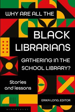 Why Are All the Black Librarians Gathering in the School Library?: Stories and Lessons (en Inglés)