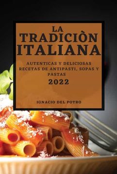 portada La Tradiciòn Italiana 2022: Autenticas y Deliciosas Recetas de Antipasti, Sopas y Pastas (in Spanish)