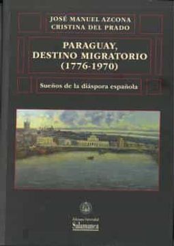 portada Paraguay, Destino Migratorio (1776-1970)