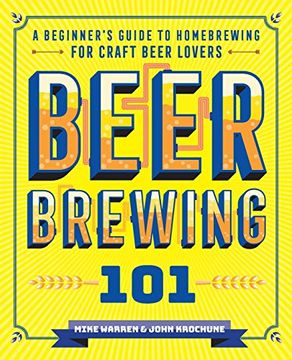 portada Beer Brewing 101: A Beginner's Guide to Homebrewing for Craft Beer Lovers (en Inglés)