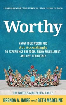 portada Worthy: Know Your Worth and Act Accordingly to Experience Freedom, Enjoy Fulfillment, and Live Fearlessly