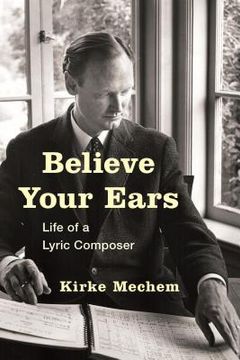 portada Believe Your Ears: Life of a Lyric Composer (en Inglés)