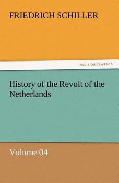 portada history of the revolt of the netherlands - volume 04 (en Inglés)