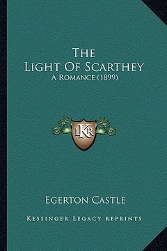portada the light of scarthey: a romance (1899) (en Inglés)