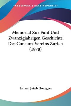 portada Memorial Zur Funf Und Zwanzigjahrigen Geschichte Des Consum-Vereins Zurich (1878) (in German)