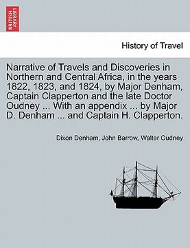 portada narrative of travels and discoveries in northern and central africa, in the years 1822, 1823, and 1824, by major denham, captain clapperton and the la (en Inglés)