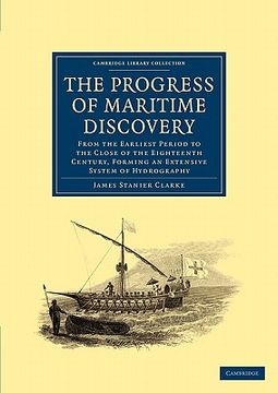 portada The Progress of Maritime Discovery: From the Earliest Period to the Close of the Eighteenth Century, Forming an Extensive System of Hydrography (Cambridge Library Collection - Maritime Exploration) (in English)