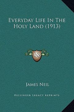 portada everyday life in the holy land (1913) (en Inglés)