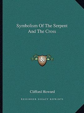 portada symbolism of the serpent and the cross (en Inglés)