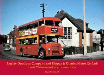 portada Farsley Omnibus Company and Kippax & District Motor co. Ltd: Leeds'Wallace Arnold Stage bus Companies (en Inglés)