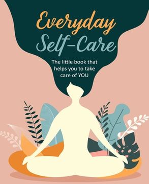 portada Everyday Self-Care: The Little Book That Helps you Take Care of you (in English)