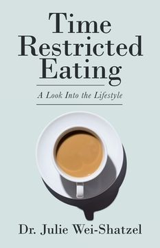 portada Time Restricted Eating: A Look Into the Lifestyle (en Inglés)