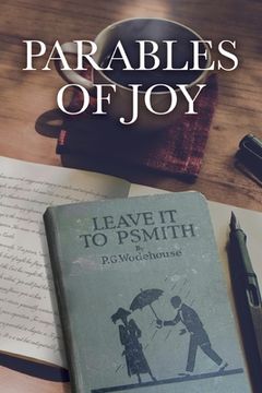 portada Parables of Joy: As Told from Leave It to PSmith! By P.G. Wodehouse (en Inglés)