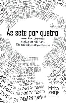 portada As Sete por Quatro: Colectânea de Contos Alusiva ao 7 de Abril, dia da Mulher Moçambicana (en Portugués)