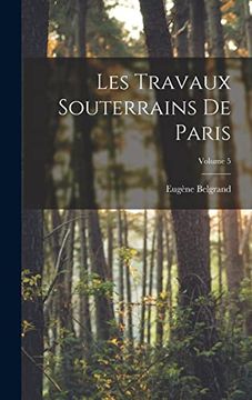 portada Les Travaux Souterrains de Paris; Volume 5 (en Francés)