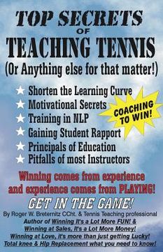 portada Top Secrets of Teaching Tennis: (Or anything else for that matter) (en Inglés)