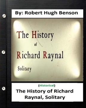 portada The history of Richard Raynal, solitary. By: Robert Hugh Benson (en Inglés)