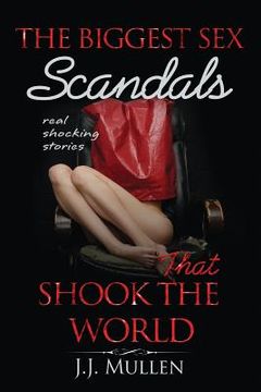 portada Sex: The Biggest Sex Scandals that Shook the World (en Inglés)