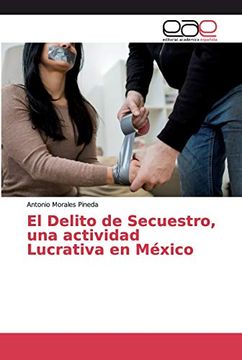 portada El Delito de Secuestro, una Actividad Lucrativa en México