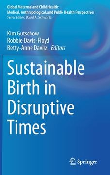 portada Sustainable Birth in Disruptive Times (Global Maternal and Child Health) (in English)