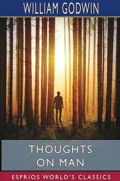 portada Thoughts on Man (Esprios Classics): His Nature, Productions and Discoveries (en Inglés)