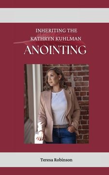 portada Inheriting The Kathryn Kuhlman Anointing (en Inglés)