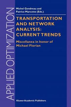 portada transportation and network analysis: current trends: miscellanea in honor of michael florian (en Inglés)
