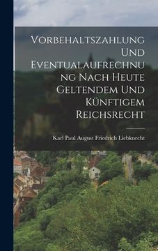 portada Vorbehaltszahlung Und Eventualaufrechnung Nach Heute Geltendem Und Künftigem Reichsrecht (en Alemán)